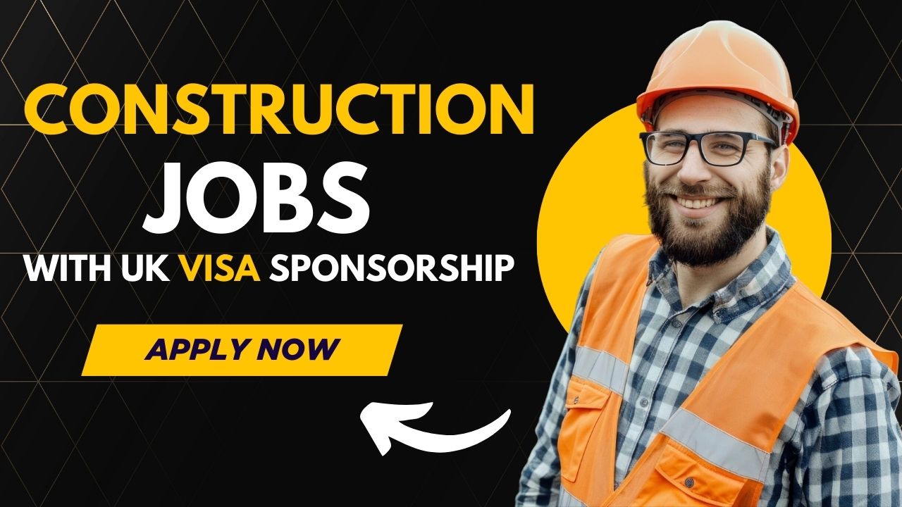 £20,000 Construction Jobs in The Uk with Visa Sponsorship